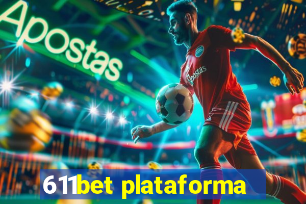 611bet plataforma